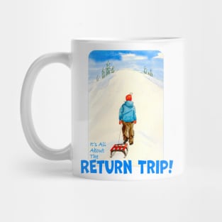 Sledding, It's All About The Return Trip! Mug